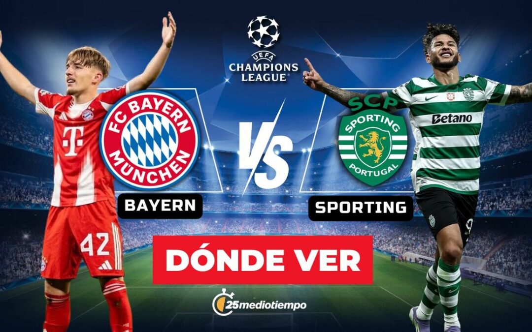 Bayern vs Sporting EN VIVO: Todo sobre el partido de Champions League 2025