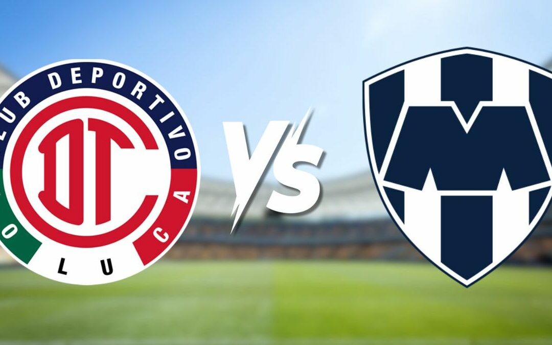 Toluca vs Rayados: Todo sobre la Semifinal Vuelta del Apertura 2025