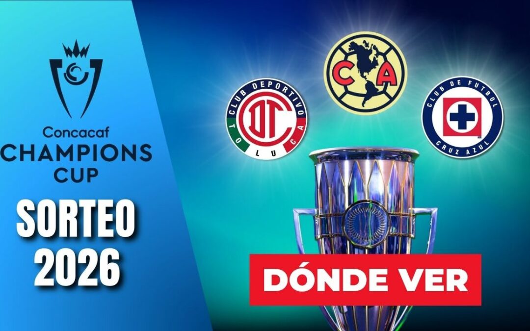 Sorteo de la CONCACAF Champions Cup 2026: Descubre Dónde y a Qué Hora Ver la Transmisión EN VIVO