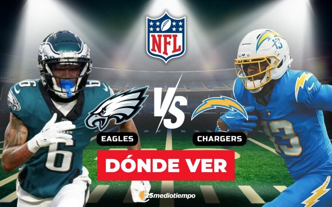 Eagles vs. Chargers: Todo lo que necesitas saber del Monday Night Football en NFL 2025